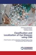 Classification and Localization of Eye Diseases using CNN di Anupreeta Bidarkote, Somnath Thigale, Tukaram Chavan edito da LAP LAMBERT Academic Publishing