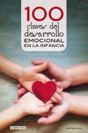 100 Claves del Desarrollo Emocional En La Infancia di Laura Bendesky Corenstein edito da LECTIO EDICIONES