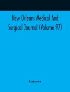New Orleans Medical And Surgical Journal (Volume 97) di Unknown edito da Alpha Editions