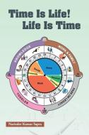 TIME IS LIFE! LIFE IS TIME di SAPRA NARINDER KUMAR SAPRA edito da Alpha Editions