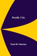 Deadly City di Paul W. Fairman edito da Alpha Editions