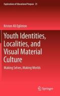 Youth Identities, Localities, and Visual Material Culture di Kristen Ali Eglinton edito da Springer-Verlag GmbH