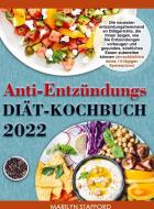 Anti-Entzündungs-Diät-Kochbuch 2022 di Marilyn Stafford edito da Bookmundo Direct
