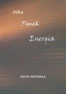 Aika Pimeä Energia di Anita Pistemaa edito da Books on Demand
