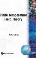 Finite Temperature Field Theory di Ashok Das edito da WSPC