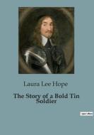 The Story of a Bold Tin Soldier di Laura Lee Hope edito da Culturea