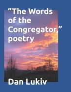"The Words Of The Congregator," Poetry di Lukiv Dan Lukiv edito da Independently Published
