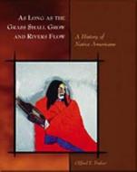 As Long as the Grass Shall Grow and Rivers Flow: A History of Native Americans di Clifford E. Trafzer edito da Wadsworth Publishing