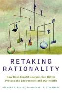 Retaking Rationality: How Cost-Benefit Analysis Can Better Protect the Environment and Our Health di Richard L. Revesz, Michael A. Livermore edito da OXFORD UNIV PR