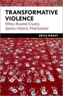 Transformative Violence: When Routine Cruelty Sparks Historic Mobilization di Erica Marat edito da OXFORD UNIV PR USA