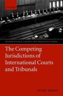 The Competing Jurisdictions of International Courts and Tribunals di Yuval Shany edito da OXFORD UNIV PR