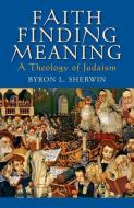Faith Finding Meaning di Byron L. Sherwin edito da Oxford University Press Inc