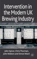 Intervention in the Modern UK Brewing Industry di J. Spicer, C. Thurman, J. Walters, Simon Ward edito da Palgrave Macmillan