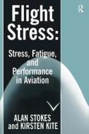 Flight Stress di Mr. Alan F. Stokes, Kirsten Kite edito da Taylor & Francis Ltd