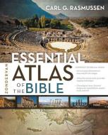 Zondervan Essential Atlas of the Bible di Carl G. Rasmussen edito da ZONDERVAN