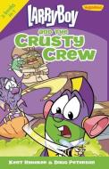 LarryBoy and the Crusty Crew di Kent Redeker, Doug Peterson edito da Zondervan