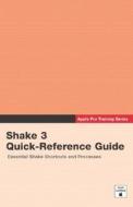 Shake 3 Quick-reference Guide di Peachpit Press edito da Pearson Education (us)