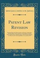 Patent Law Revision: Hearings Before the Subcommittee on Patents, Trademarks, and Copyrights of the Committee on the Judiciary, United Stat di United States Committee on Th Judiciary edito da Forgotten Books