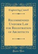 Recommended Uniform Law for Registration of Architects (Classic Reprint) di Engineering Council edito da Forgotten Books