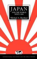 Japan and the World Since 1868 di Michael A. Barnhart edito da Hodder Education Publishers