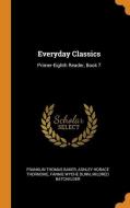 Everyday Classics di Franklin Thomas Baker, Ashley Horace Thorndike, Fannie Wyche Dunn edito da Franklin Classics Trade Press