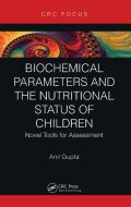 Biochemical Parameters And The Nutritional Status Of Children di Anil Gupta edito da Taylor & Francis Ltd