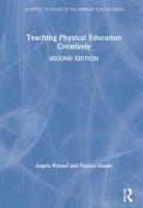 Teaching Physical Education Creatively di Angela Pickard, Patricia Maude edito da Taylor & Francis Ltd