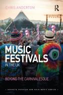Music Festivals In The Uk di Chris Anderton edito da Taylor & Francis Ltd