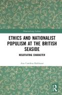 Ethics And Nationalist Populism At The British Seaside di Ana Carolina Balthazar edito da Taylor & Francis Ltd