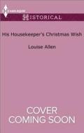 His Housekeeper's Christmas Wish di Louise Allen edito da Harlequin