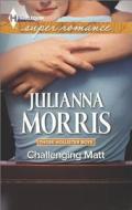 Challenging Matt di Julianna Morris edito da Harlequin
