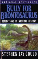 Bully for Brontosaurus: Reflections in Natural History di Stephen Jay Gould edito da W W NORTON & CO