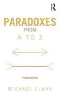 Paradoxes from A to Z di Michael Clark edito da Taylor & Francis Ltd