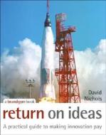 Return on Ideas di David S. Nichols edito da John Wiley & Sons