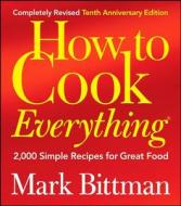 How To Cook Everything di Mark Bittman edito da Houghton Mifflin Harcourt Publishing Company