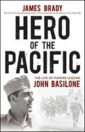 Hero of the Pacific: The Life of Marine Legend John Basilone di James Brady edito da WILEY
