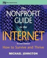 The Nonprofit Guide to the Internet di Michael W. Johnston, Mike Johnston edito da John Wiley & Sons