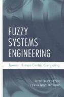 Fuzzy Systems Engineering: Toward Human-Centric Computing di Witold Pedrycz, Fernando Gomide edito da WILEY