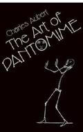 The Art Of Pantomime di Charles Aubert edito da Dover Publications Inc.