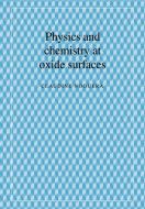 Physics and Chemistry at Oxide Surfaces di Claudine Noguera edito da Cambridge University Press