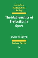 The Mathematics of Projectiles in Sport di Neville De Mestre edito da Cambridge University Press