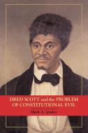 Dred Scott and the Problem of Constitutional Evil di Mark A. Graber edito da Cambridge University Press