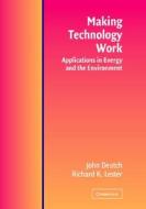 Making Technology Work di John M. Deutch edito da Cambridge University Press