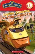 Chuggington: Lights, Camera, Action Chugger! di Inc. Scholastic, Ivy Silver edito da Scholastic Inc.
