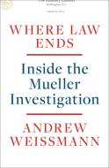 Where Law Ends: Inside the Mueller Investigation di Andrew Weissmann edito da RANDOM HOUSE