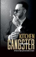 Kitchen Gangster: 20 Years to fight, grind and build an empire di David Manal edito da LIGHTNING SOURCE INC