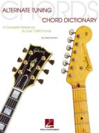 Alternate Tuning Chord Dictionary: A Complete Reference to Over 7,000 Chords di Chad Johnson edito da HAL LEONARD PUB CO