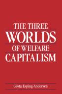 The Three Worlds of Welfare Capitalism di Gosta Esping-Andersen edito da PRINCETON UNIV PR