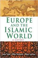 Europe and the Islamic World di John Tolan, Henry Laurens, Gilles Veinstein edito da Princeton University Press