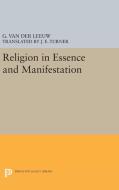 Religion in Essence and Manifestation di Gerardus van der Leeuw edito da Princeton University Press